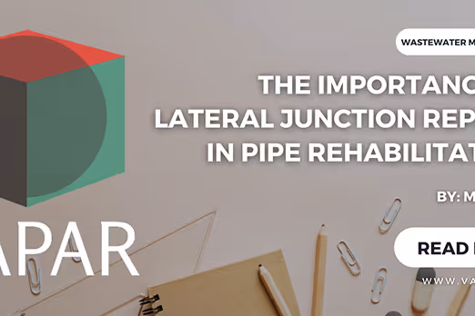 Text: The Importance of Lateral Junction Repairs in Pipe Rehabilitation