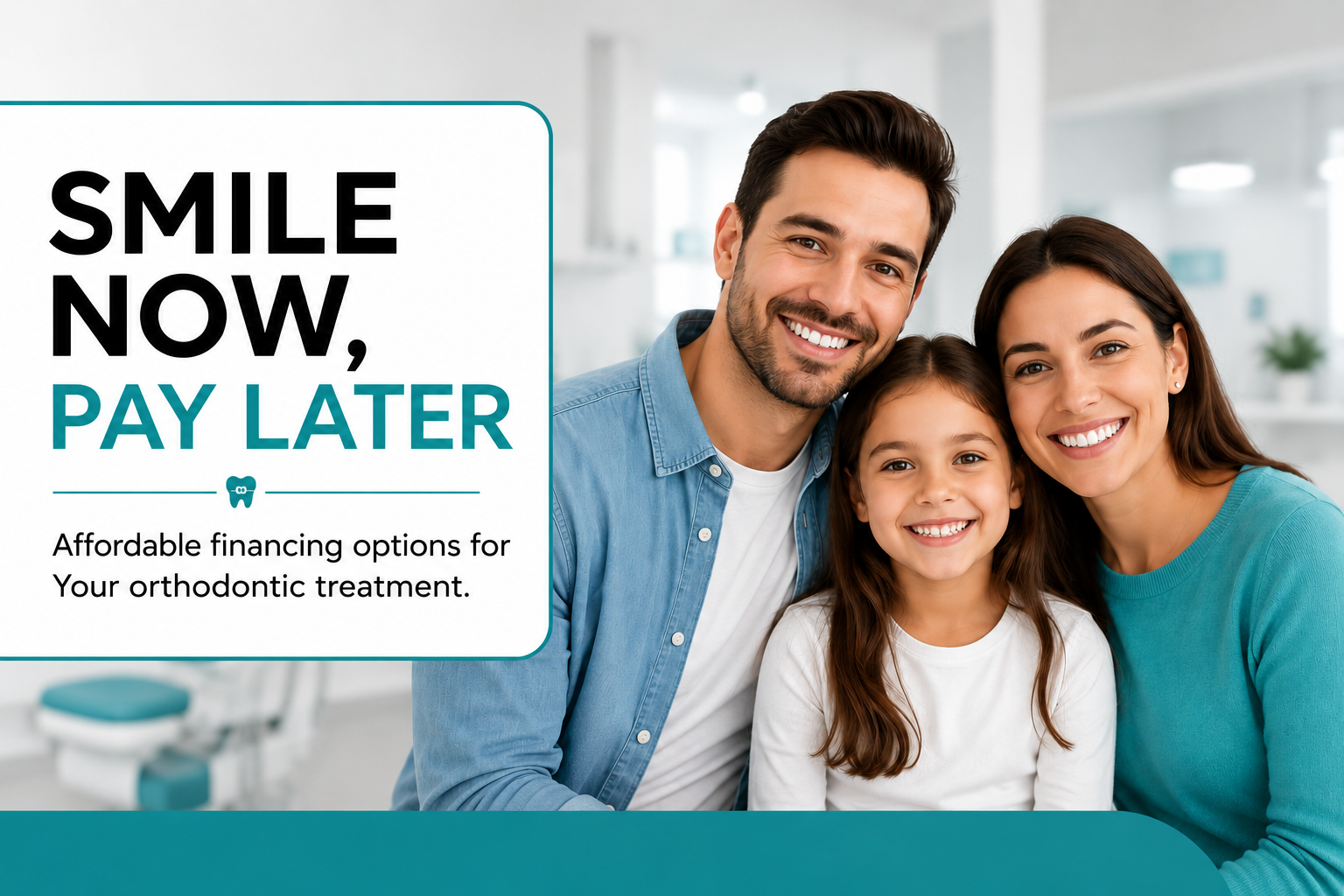Family of three smiling in a dental clinic with blurred background and promotional text “Smile Now, Pay Later” highlighting affordable orthodontic financing options.