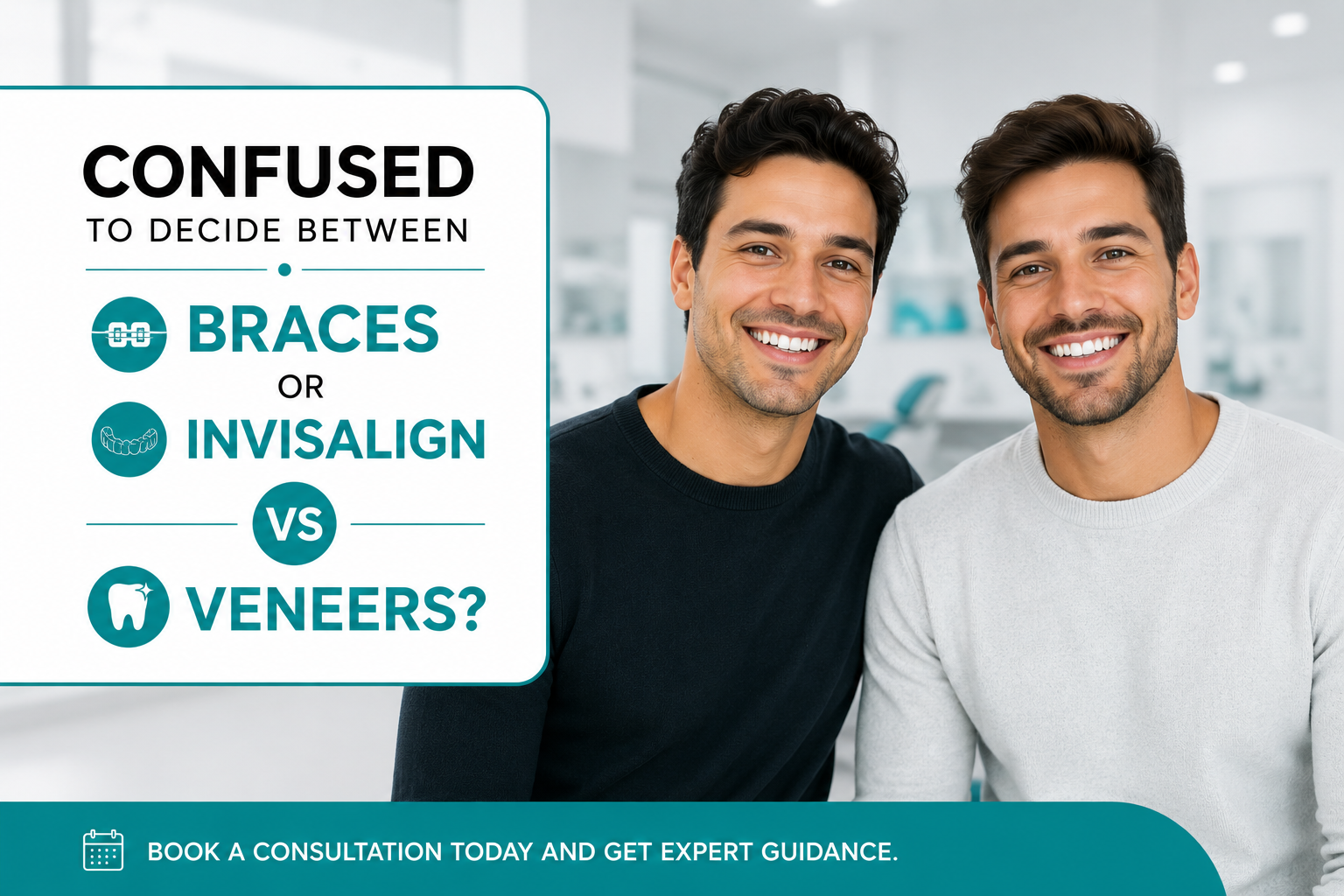 Two smiling men in a dental clinic with text comparing braces, Invisalign, and veneers with a consultation CTA.