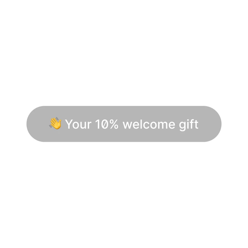 Gray rounded button with a waving hand emoji and the text 'Your 10% welcome gift'.