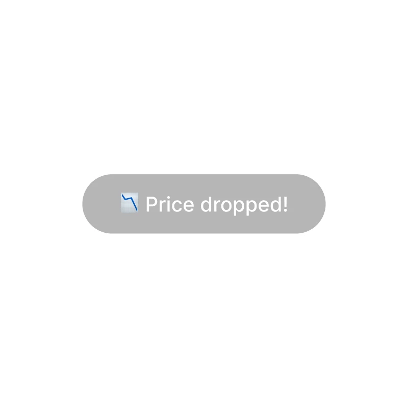 Gray rounded button with a downward graph icon and text reading 'Price dropped!'