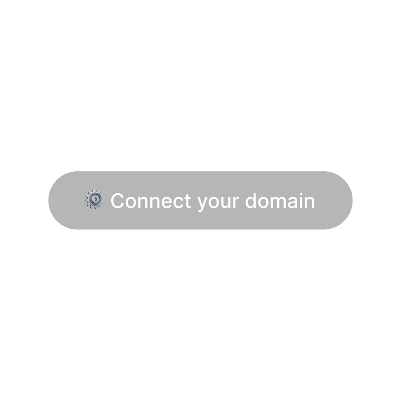 Gray rounded button with gear icon and text 'Connect your domain'.