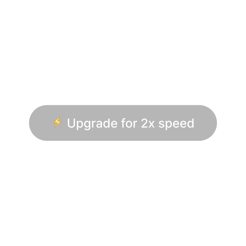 Gray button with lightning icon and text 'Upgrade for 2x speed' on black background.