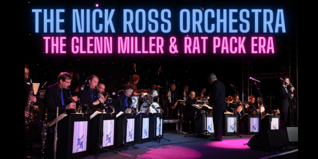 Nick Ross Orchestra The Glenn Miller & Rat Packer Era