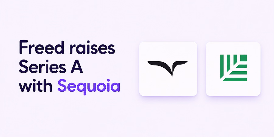Freed Raises $30 Million Series A Led by Sequoia Capital