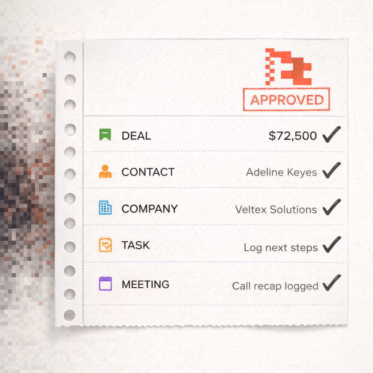 Checklist with icons showing approved deal details including amount $72,500, contact Adeline Keyes, company Veltex Solutions, task log next steps, and meeting call recap logged.