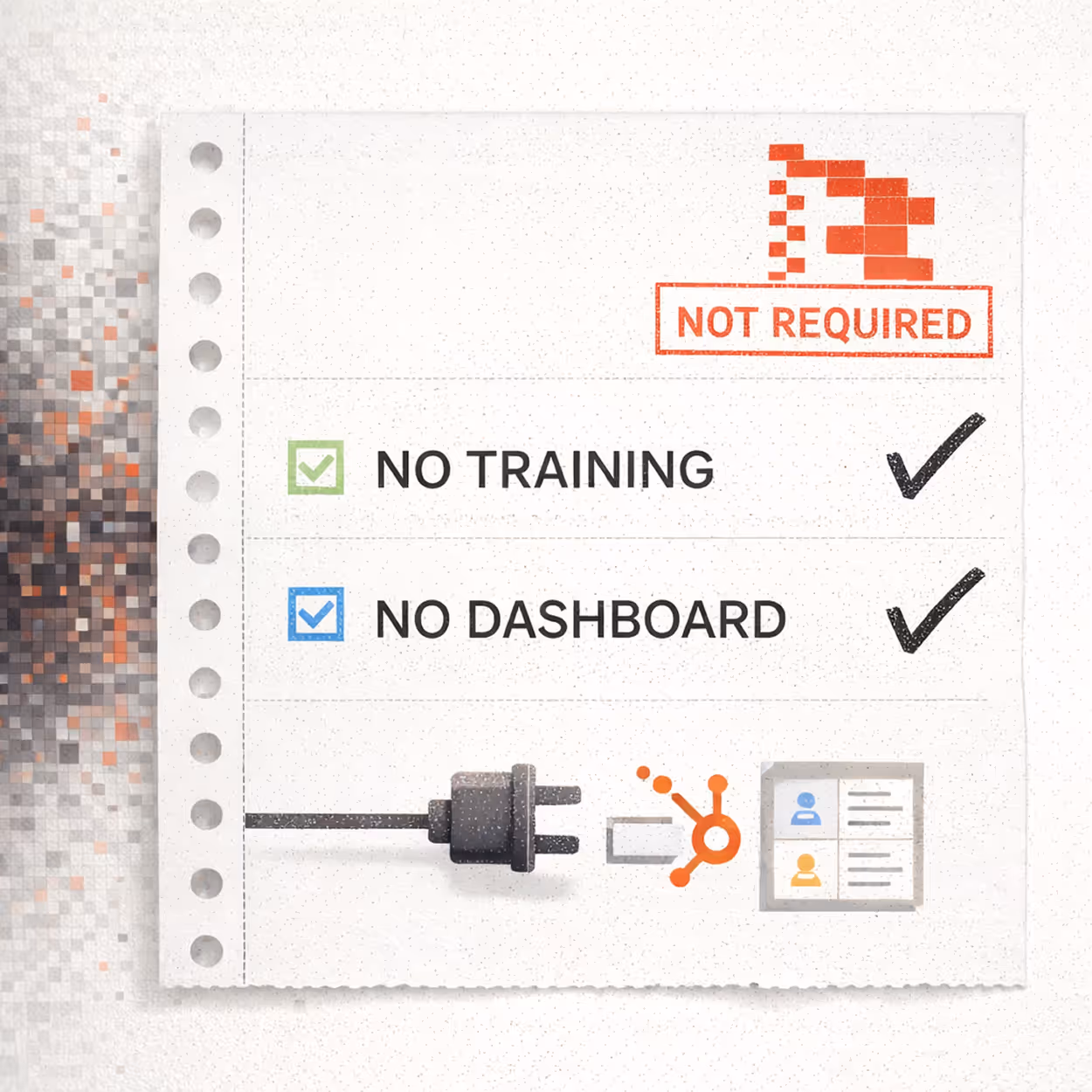 Checklist with green and blue checkboxes marked 'NO TRAINING' and 'NO DASHBOARD' with black check marks and a plug unplugging from a hubspot icon and contacts list, labeled 'NOT REQUIRED'.