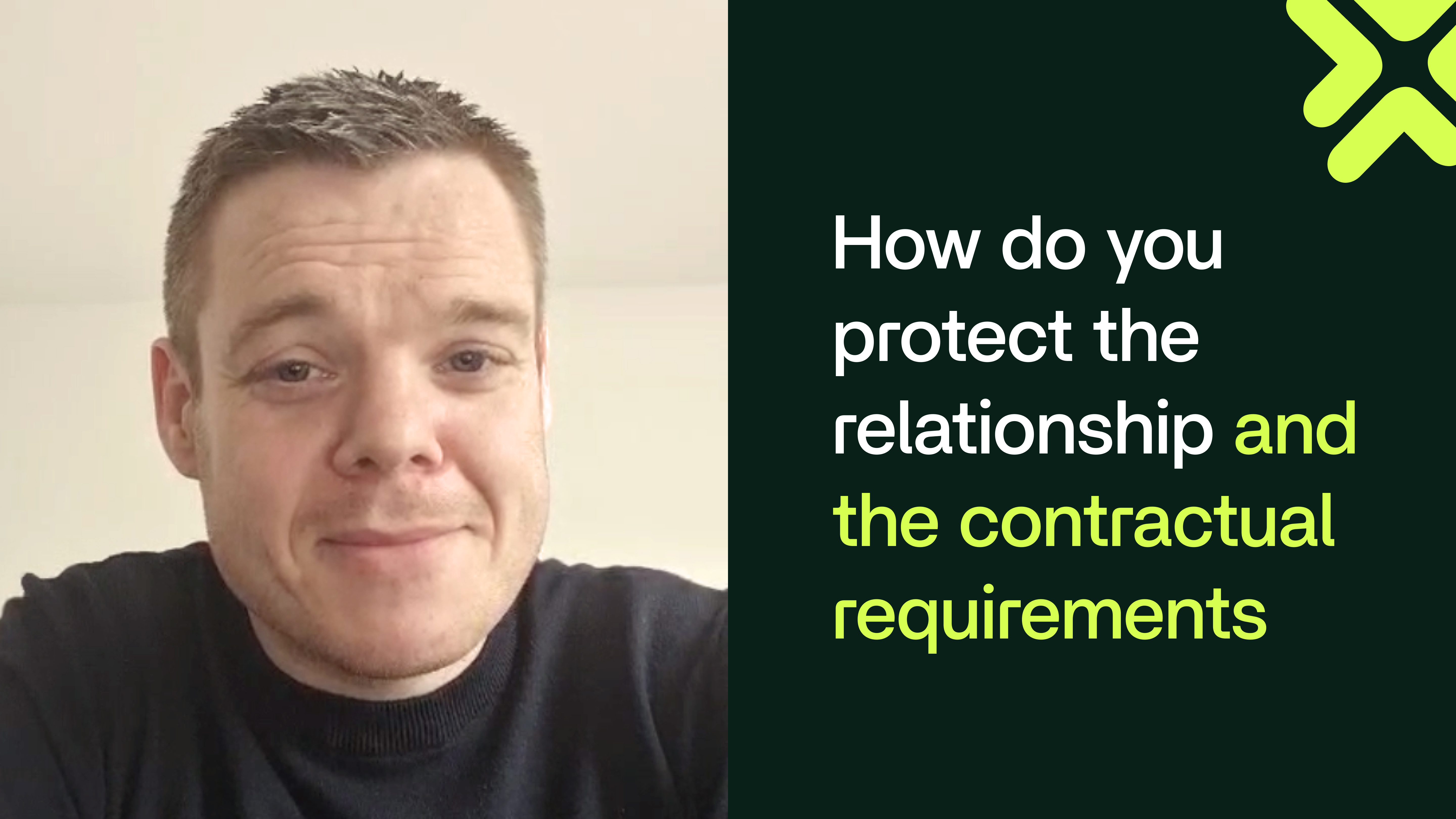 Video on protecting the relationship and your contractual position