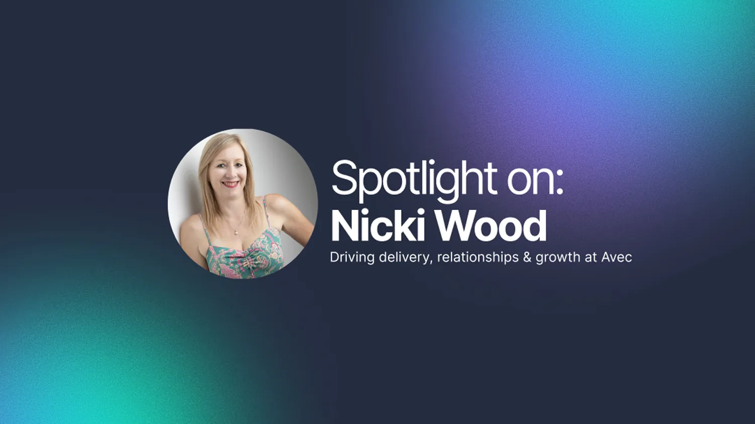 Professionals on a project - Spotlight On: Nicki Wood – Driving Delivery, Relationships & Growth at Avec
