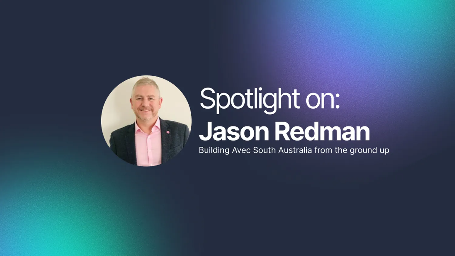 Professionals on a project - Spotlight On: Jason Redman – Building Avec South Australia from the Ground Up