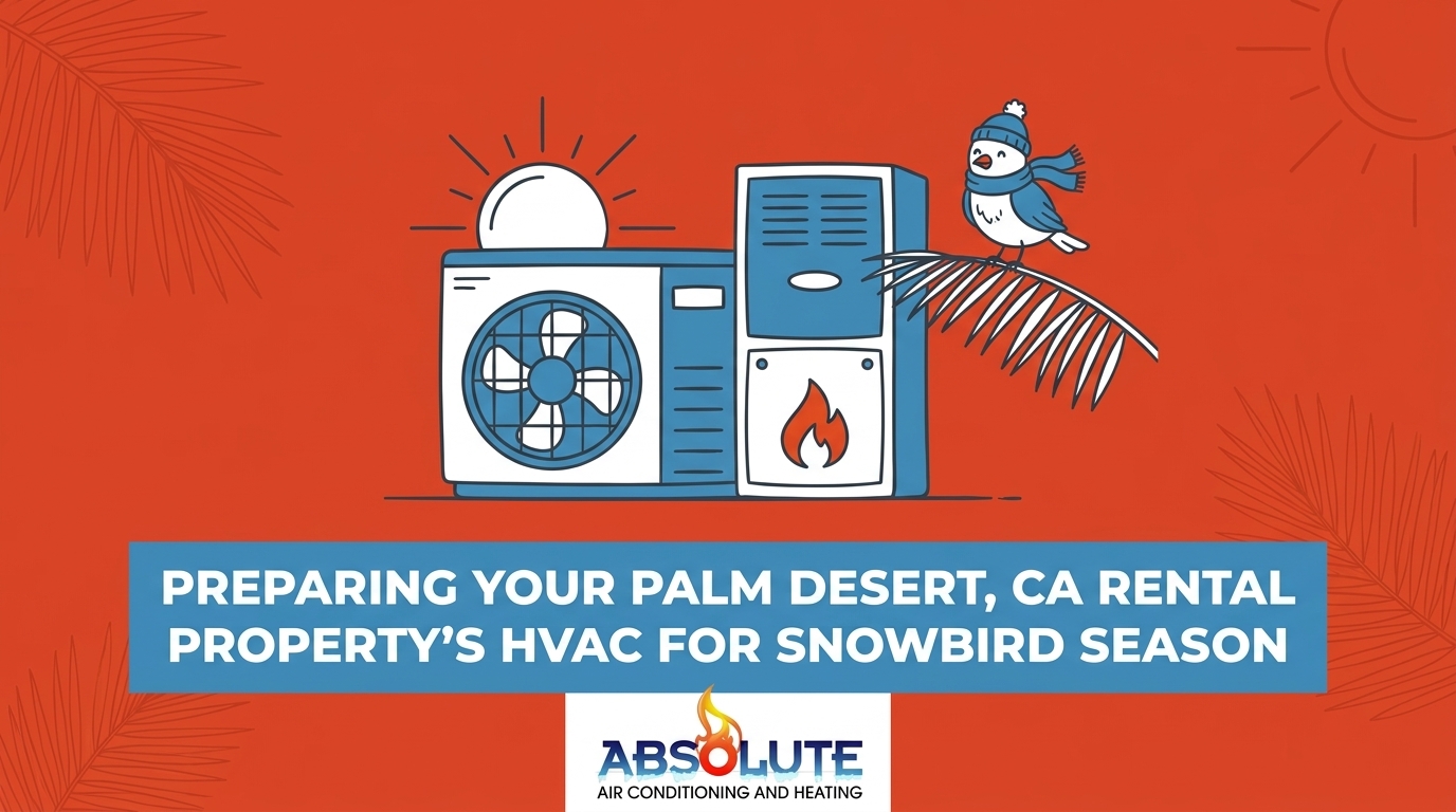 Preparing Your Palm Desert Rental Property's HVAC for Snowbird Season