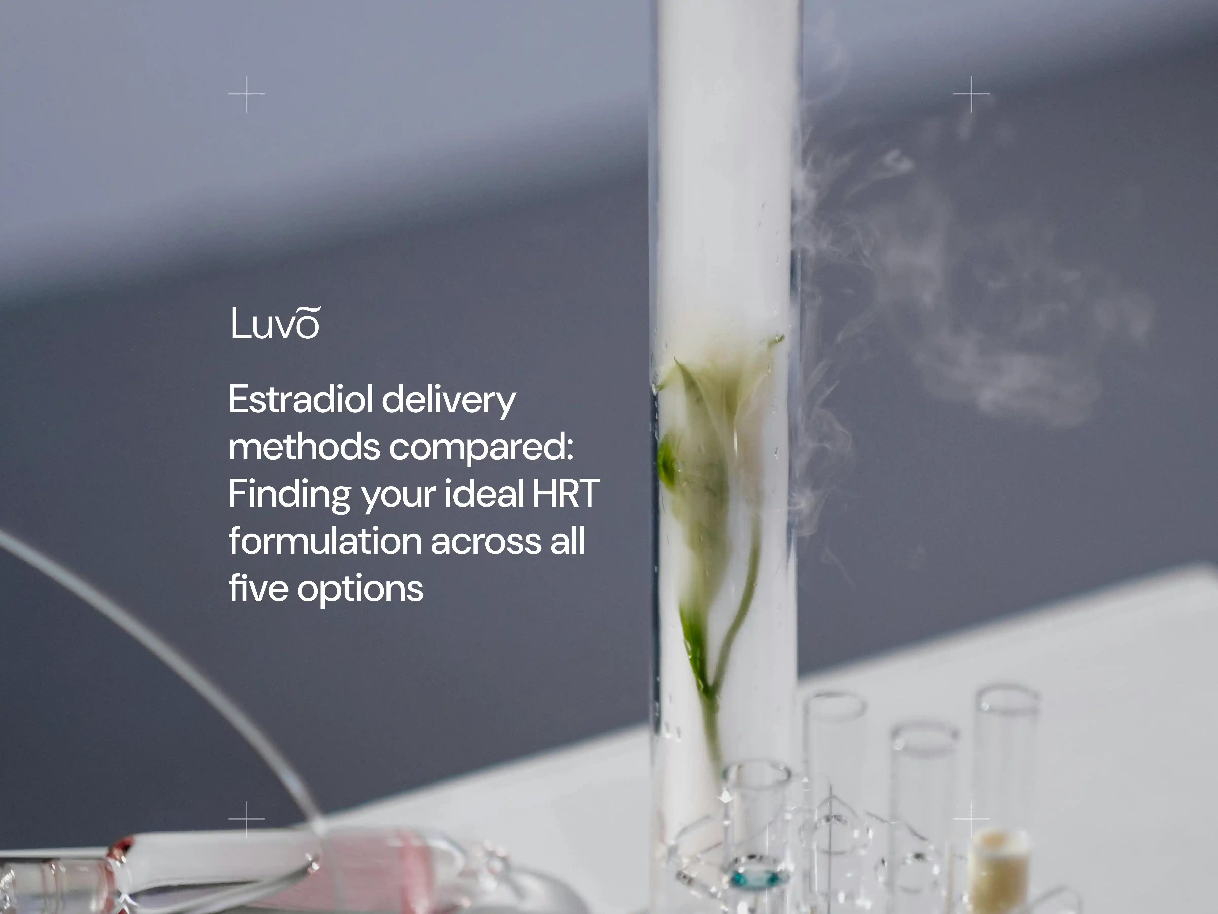 Estradiol delivery methods compared: Finding your ideal HRT formulation across all five options