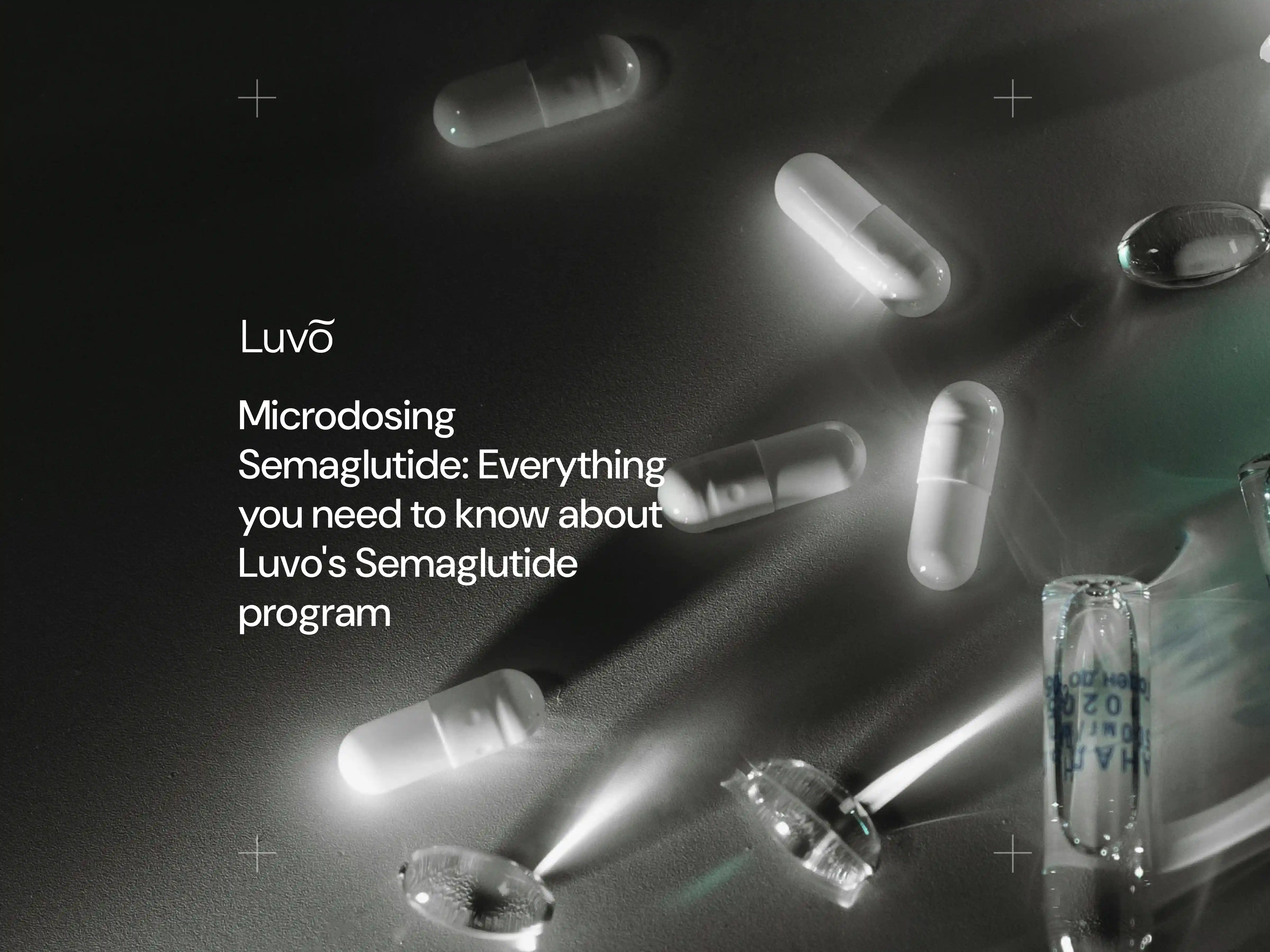 Microdosing Semaglutide: Everything you need to know about Luvo's Semaglutide program