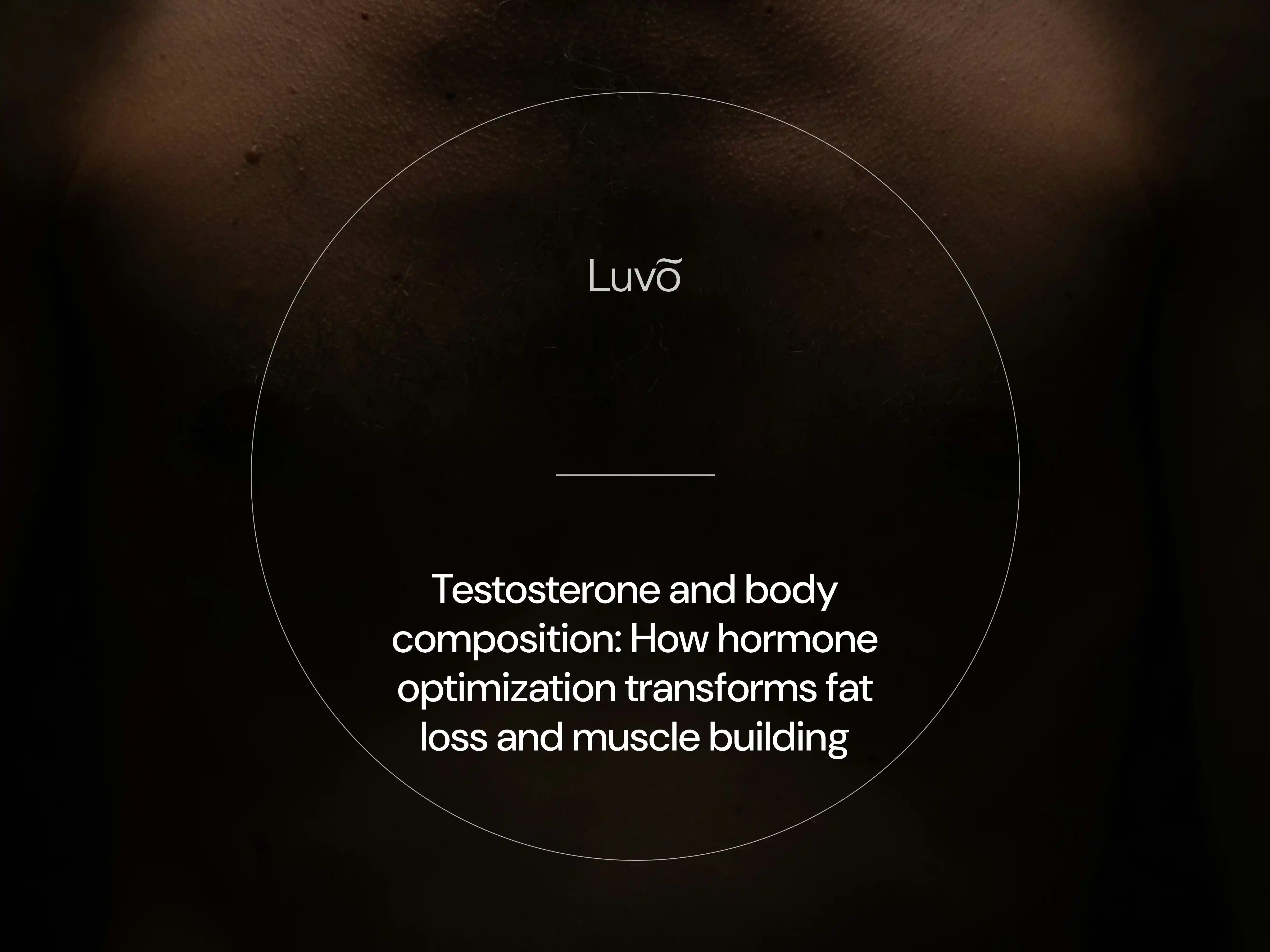 Testosterone and body composition: How hormone optimization transforms fat loss and muscle building