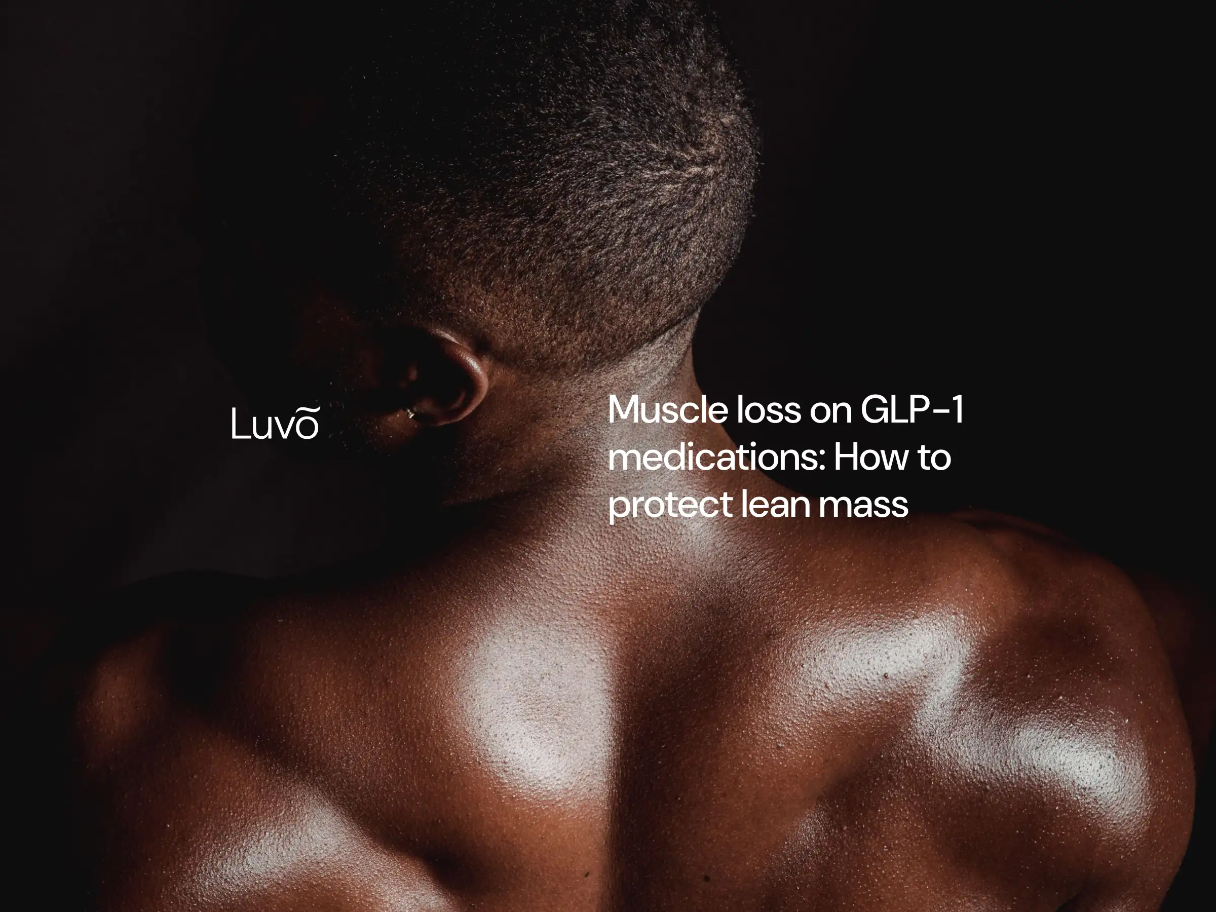 Muscle loss on GLP-1 medications: How to protect lean mass
