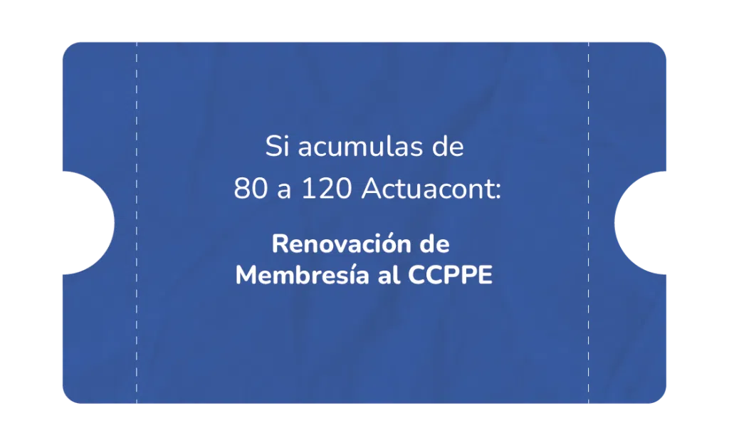 Si acumulas de 80 a 120 Actuacont: Renovación de Membresía al CCPPE