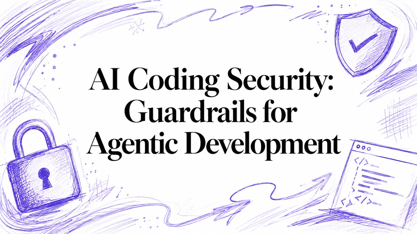 AI Coding Security: Guardrails for Agentic Development