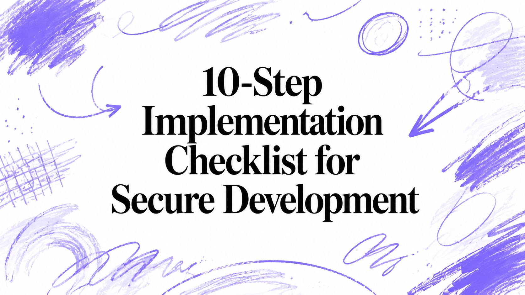 10-Step Implementation Checklist for Secure Development
