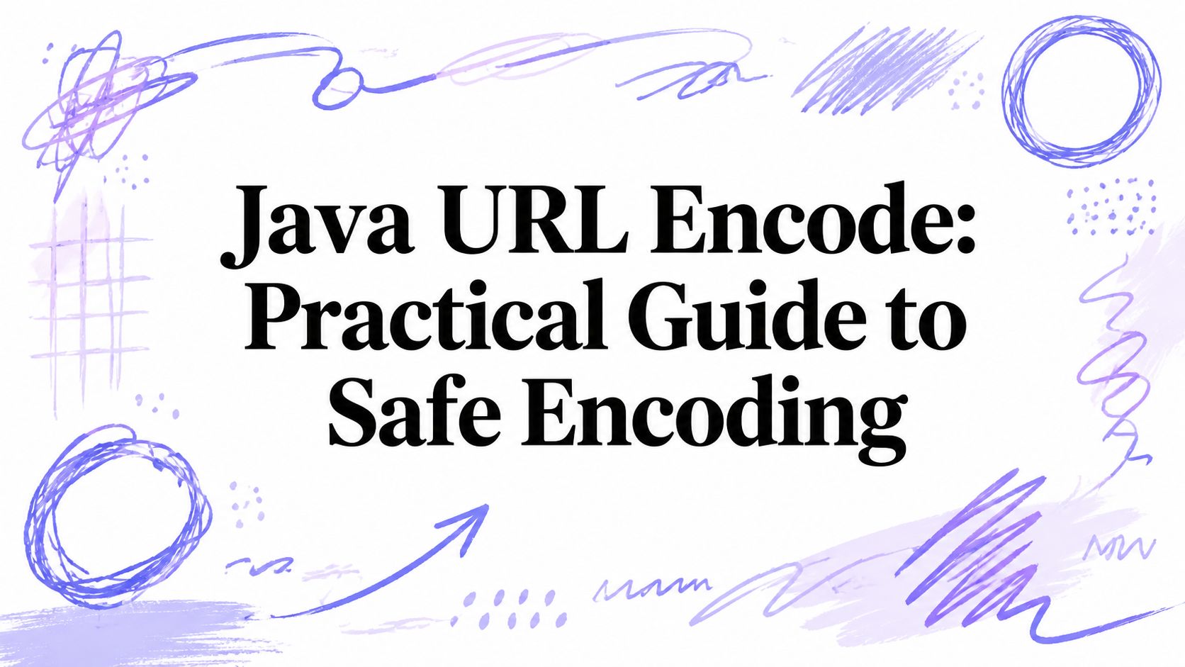 Java URL Encode: Practical Guide to Safe Encoding
