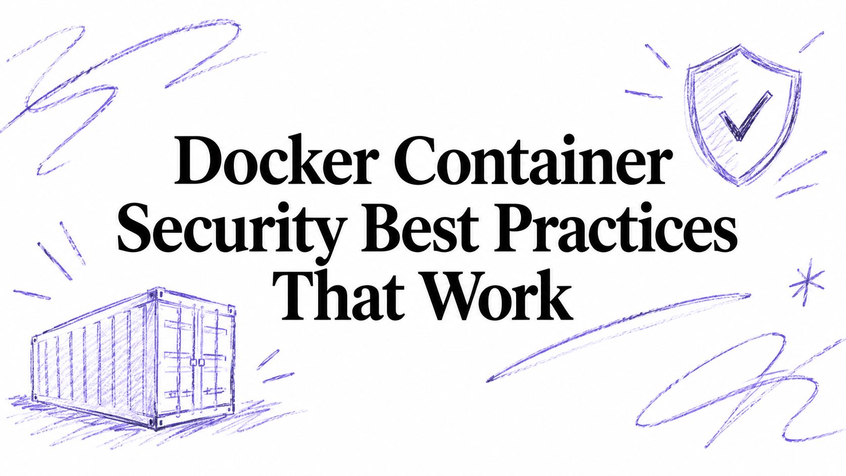Docker Container Security Best Practices That Work