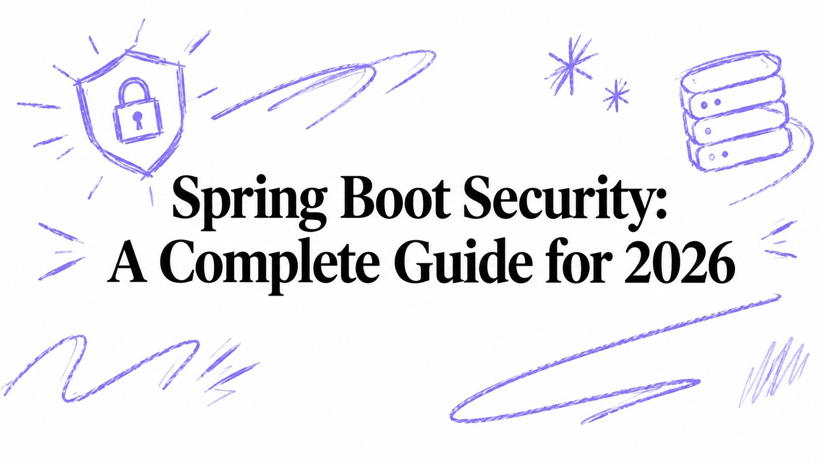 Spring Boot Security: A Complete Guide for 2026
