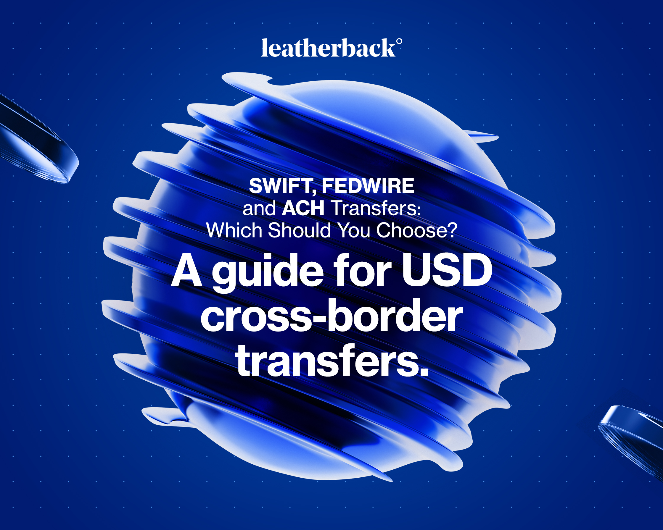 A guide for SWIFT, FEDWIRE and ACH Transfers: Which Should You Choose?