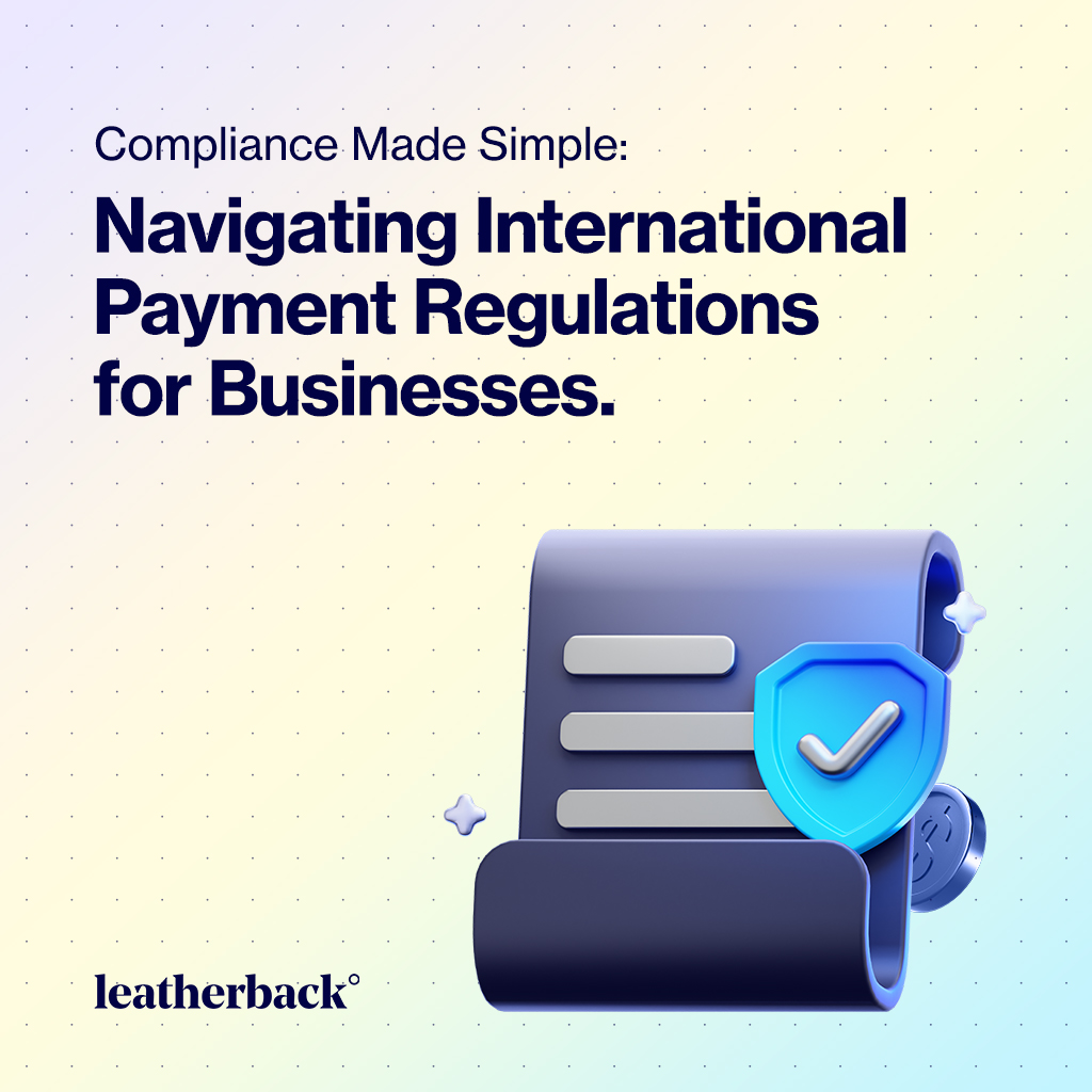 International Payment Regulations Explained: A Compliance Guide for Businesses