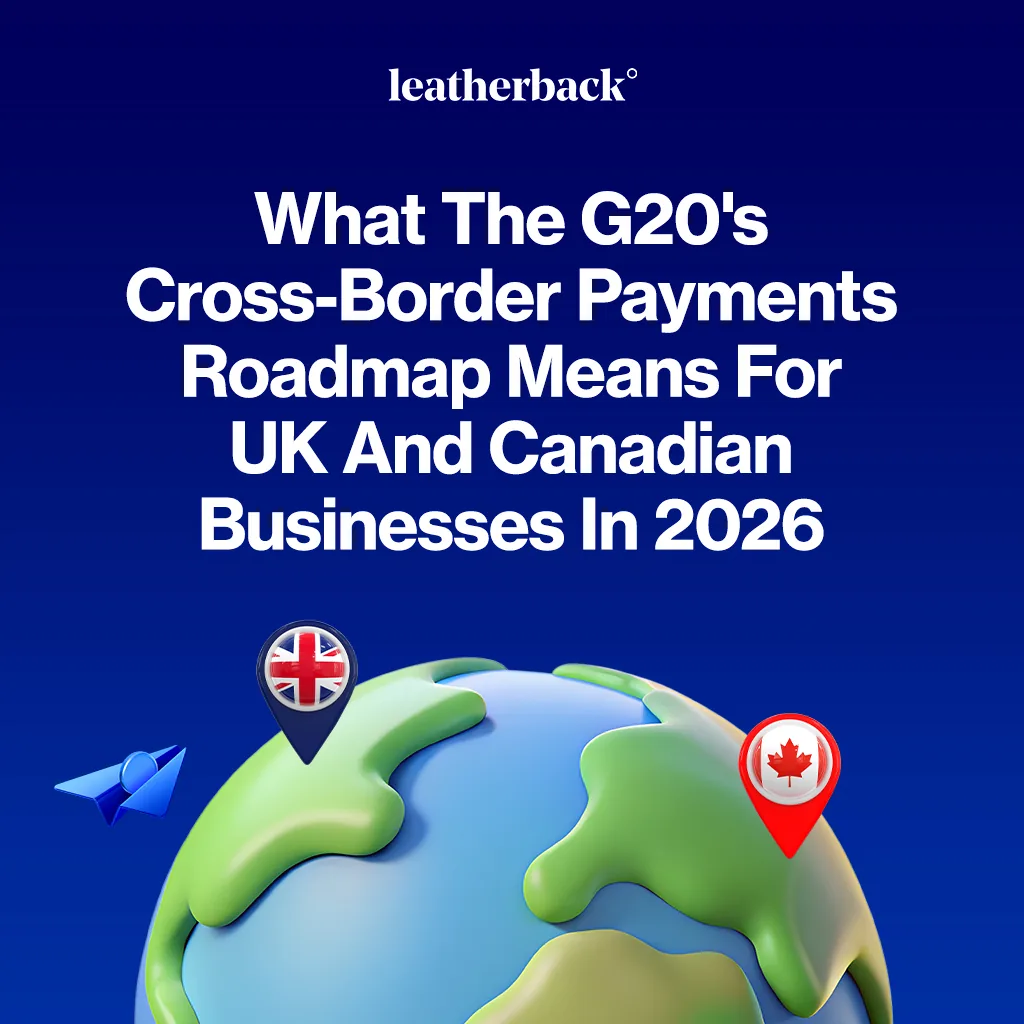 What the G20's Cross-Border Payments Roadmap Means for UK and Canadian Businesses in 2026