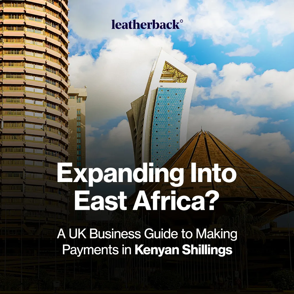 Expanding Into East Africa? A UK Business Guide to Making Payments in Kenyan Shillings