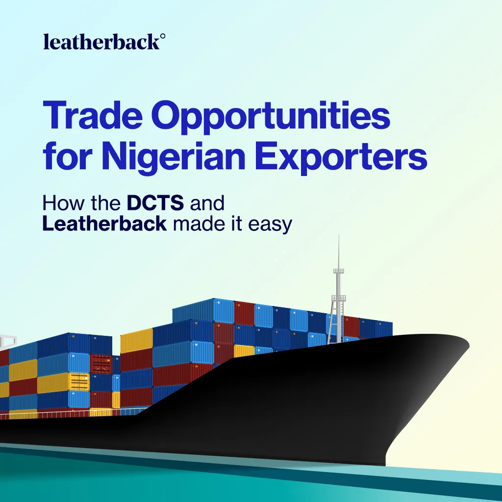 Trade Opportunities for Nigerian Exporters: How the DCTS and Leatherback Make It Easy