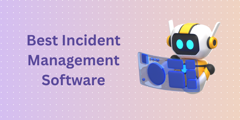 10 Best Incident Management Software in 2025 (Ranked by Performance)