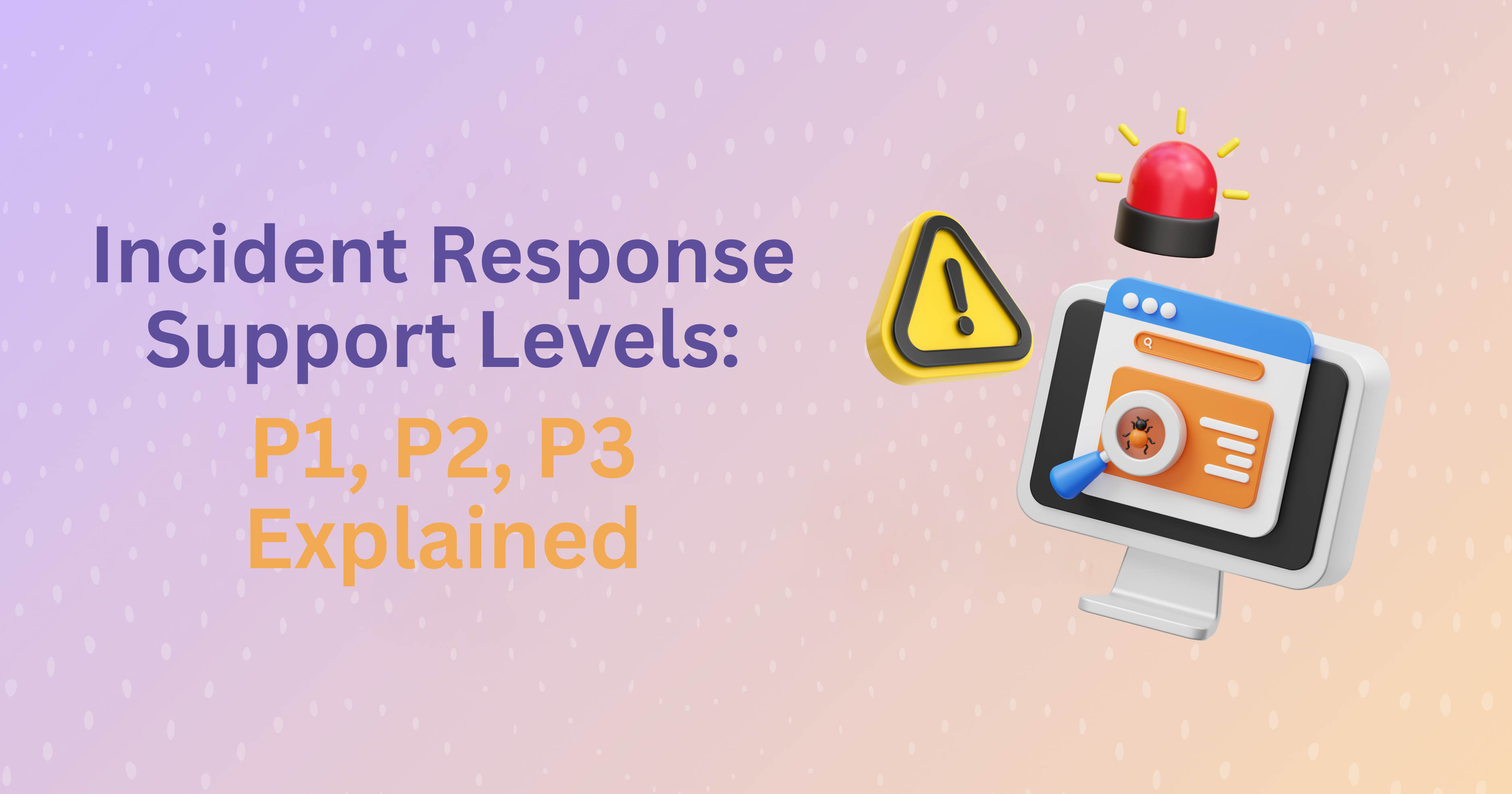 Incident Response Support Levels: P1, P2, P3 Explained