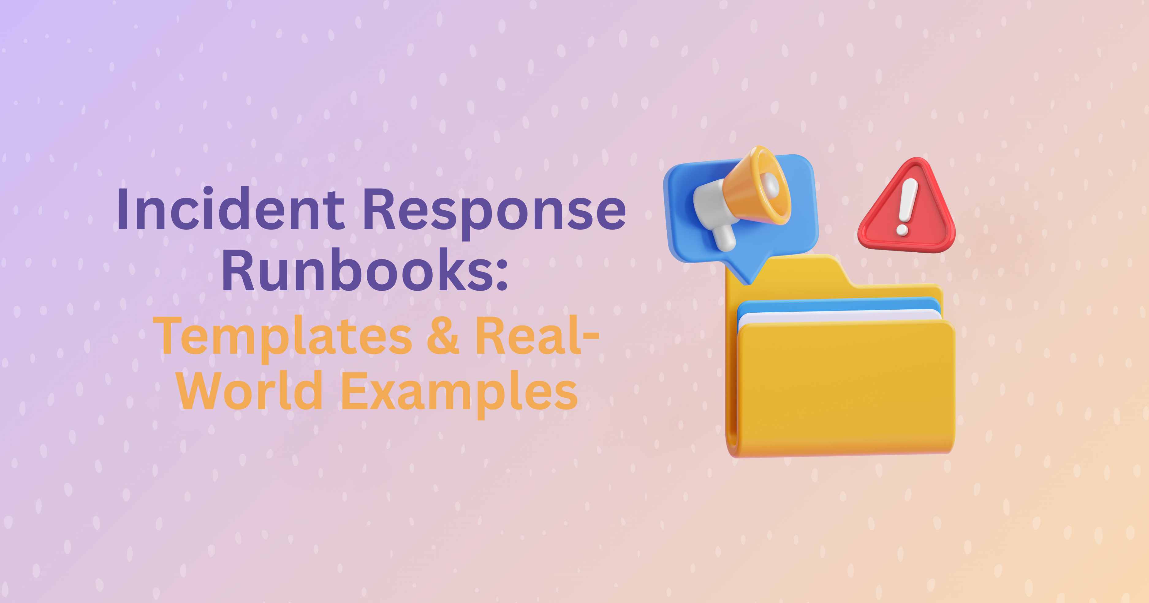 Incident Response Runbooks: Templates, Examples & Guide