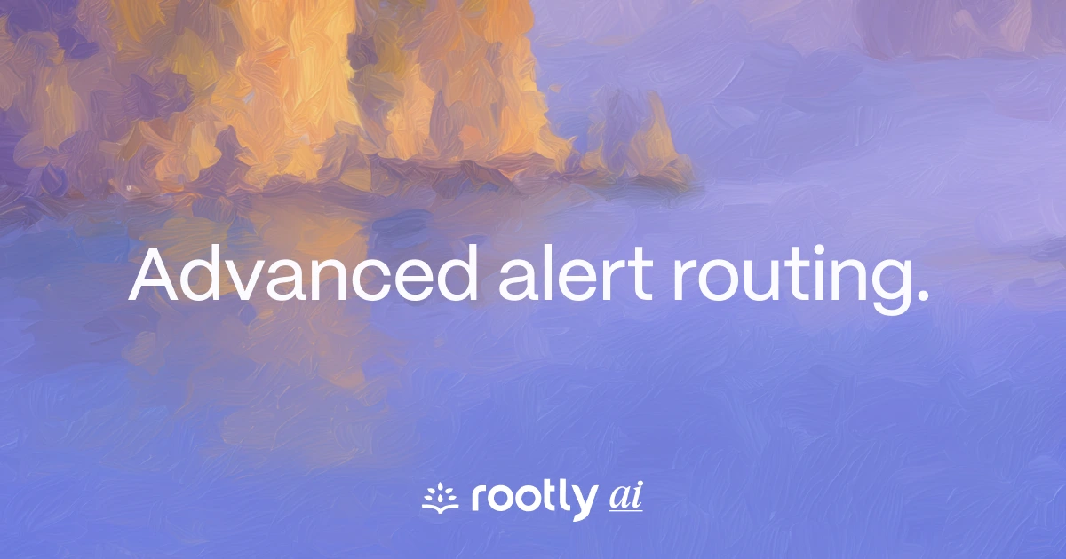 Advanced Alert Routing