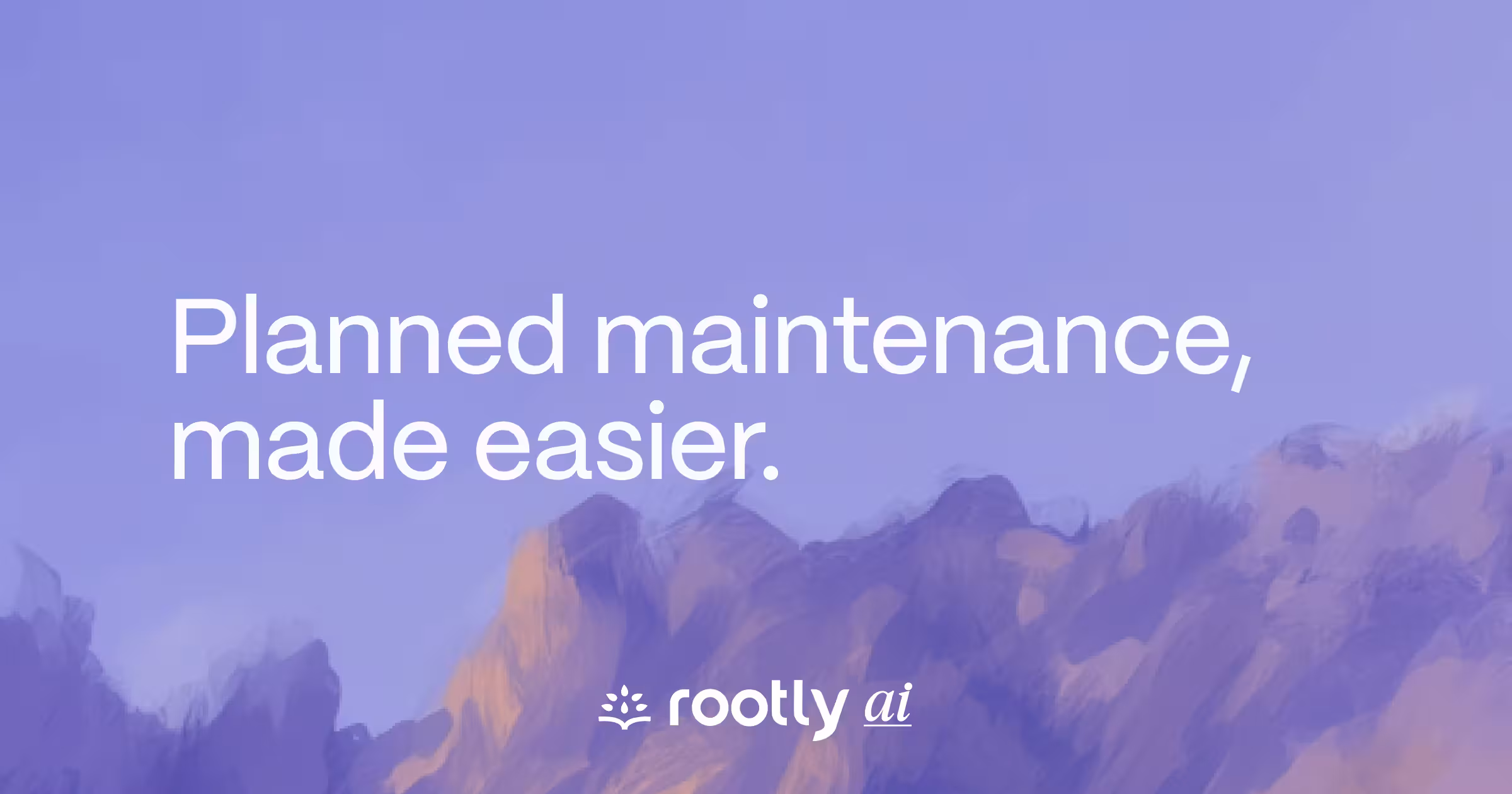 Planned maintenance, made easier.