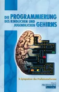 Buchcover: Die Programmierung des kindlichen und jugendlichen Gehirns