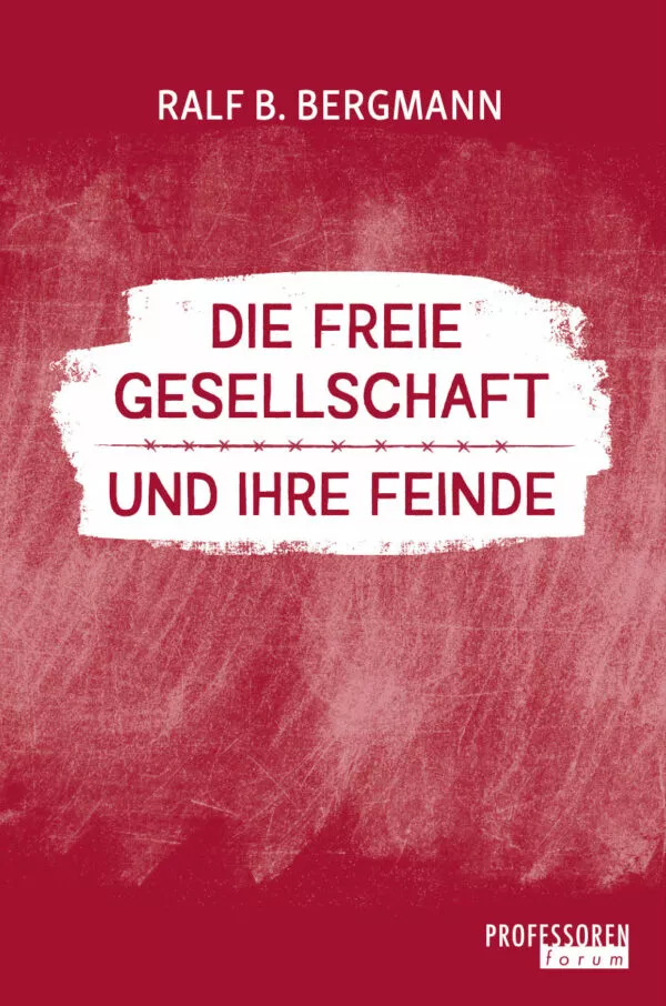 Die freie Gesellschaft und ihre Feinde – Professorenforum