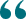Symbol für doppelte Anführungszeichen, verwendet um ein Zitat zu kennzeichnen.