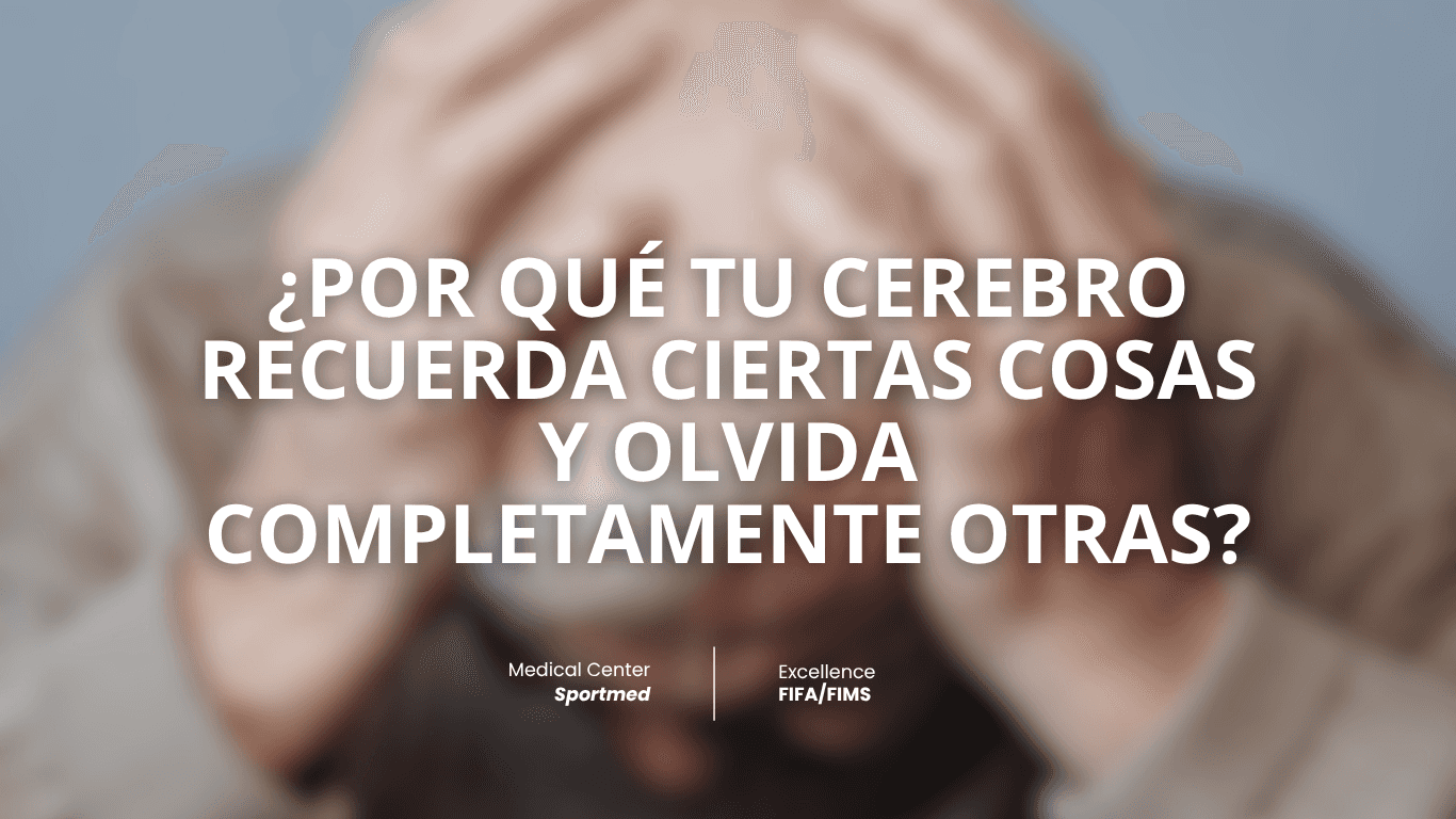 ¿POR QUÉ TU CEREBRO RECUERDA CIERTAS COSAS Y OLVIDA COMPLETAMENTE OTRAS?