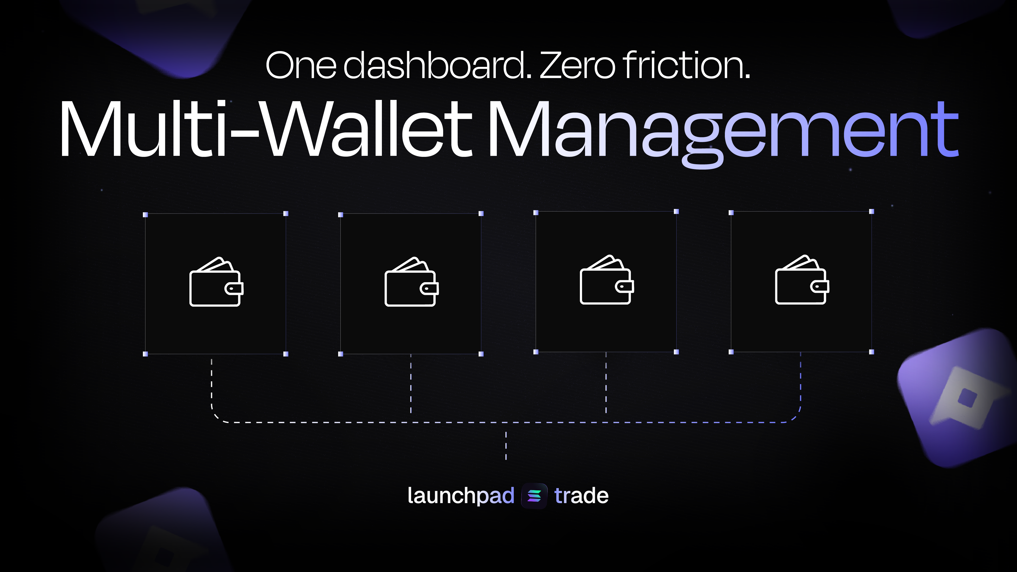 One dashboard. Zero friction. Multi-Wallet Management.