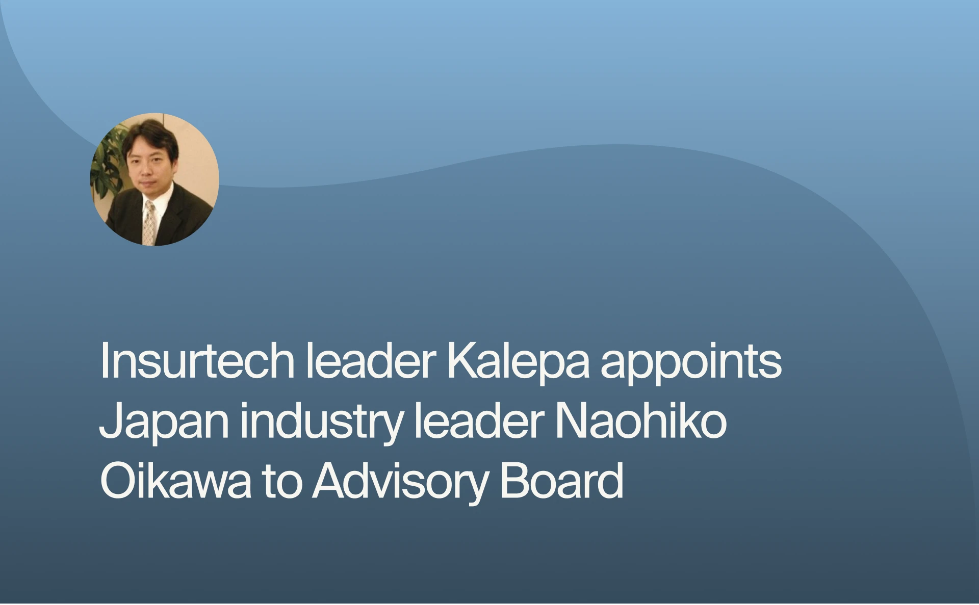 Insurtech leader Kalepa appoints Japan industry leader Naohiko Oikawa to Advisory Board