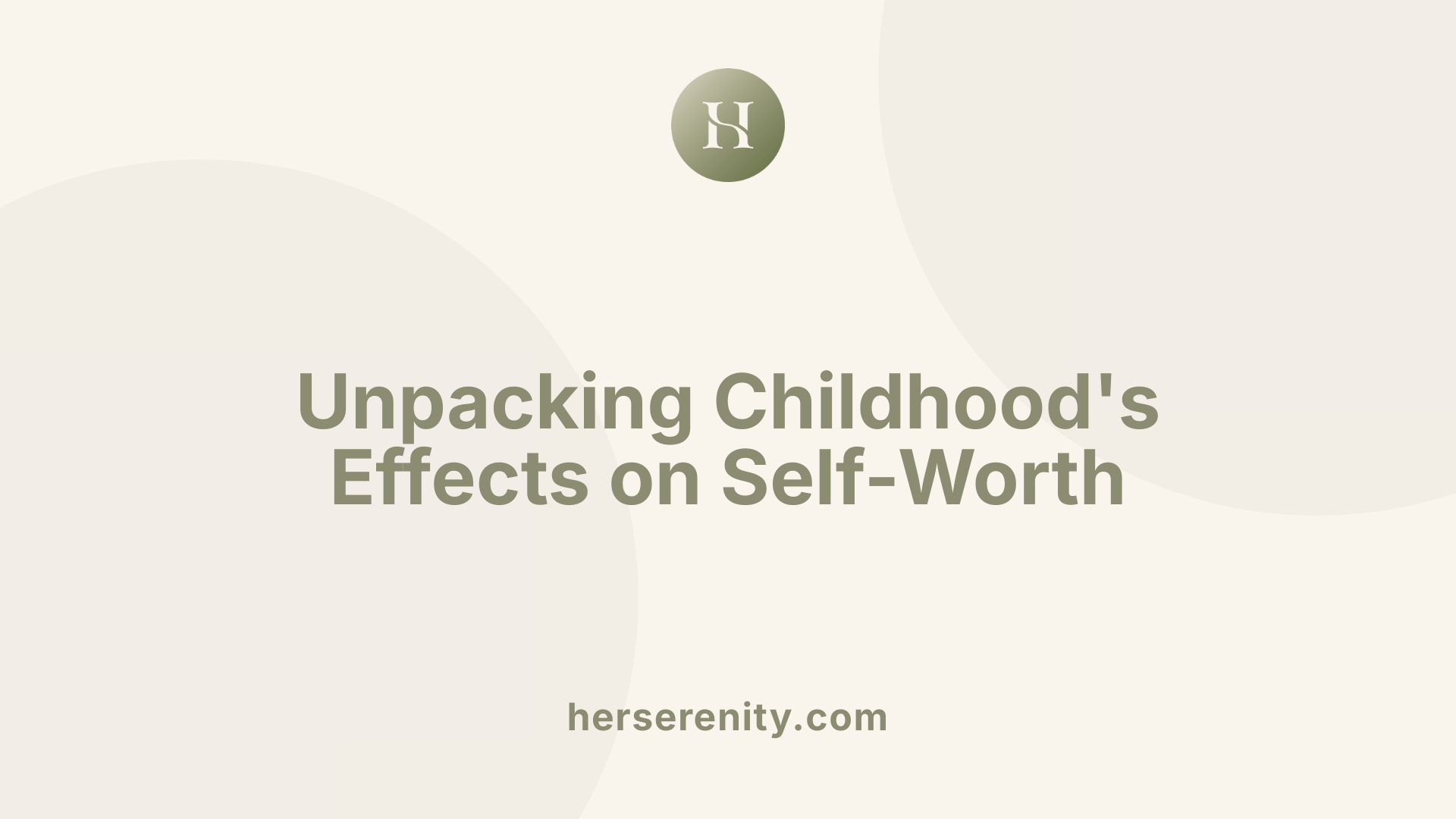 Unpacking Childhood's Effects on Self-Worth