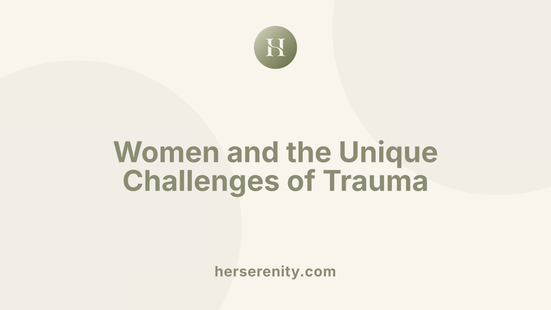 Women and the Unique Challenges of Trauma