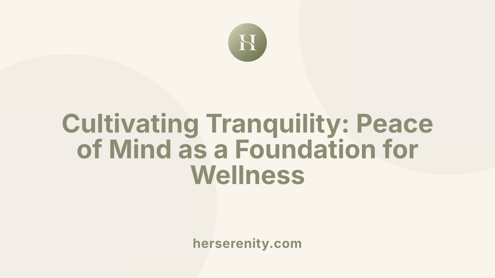 Cultivating Tranquility: Peace of Mind as a Foundation for Wellness