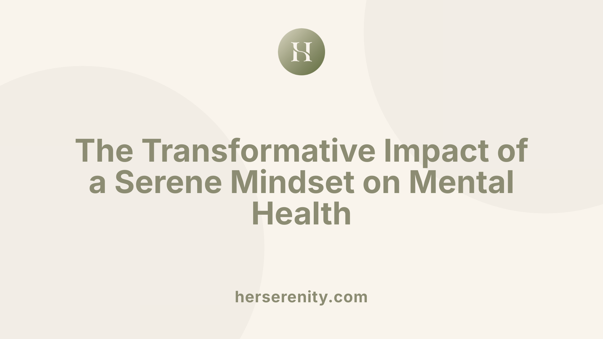 The Transformative Impact of a Serene Mindset on Mental Health
