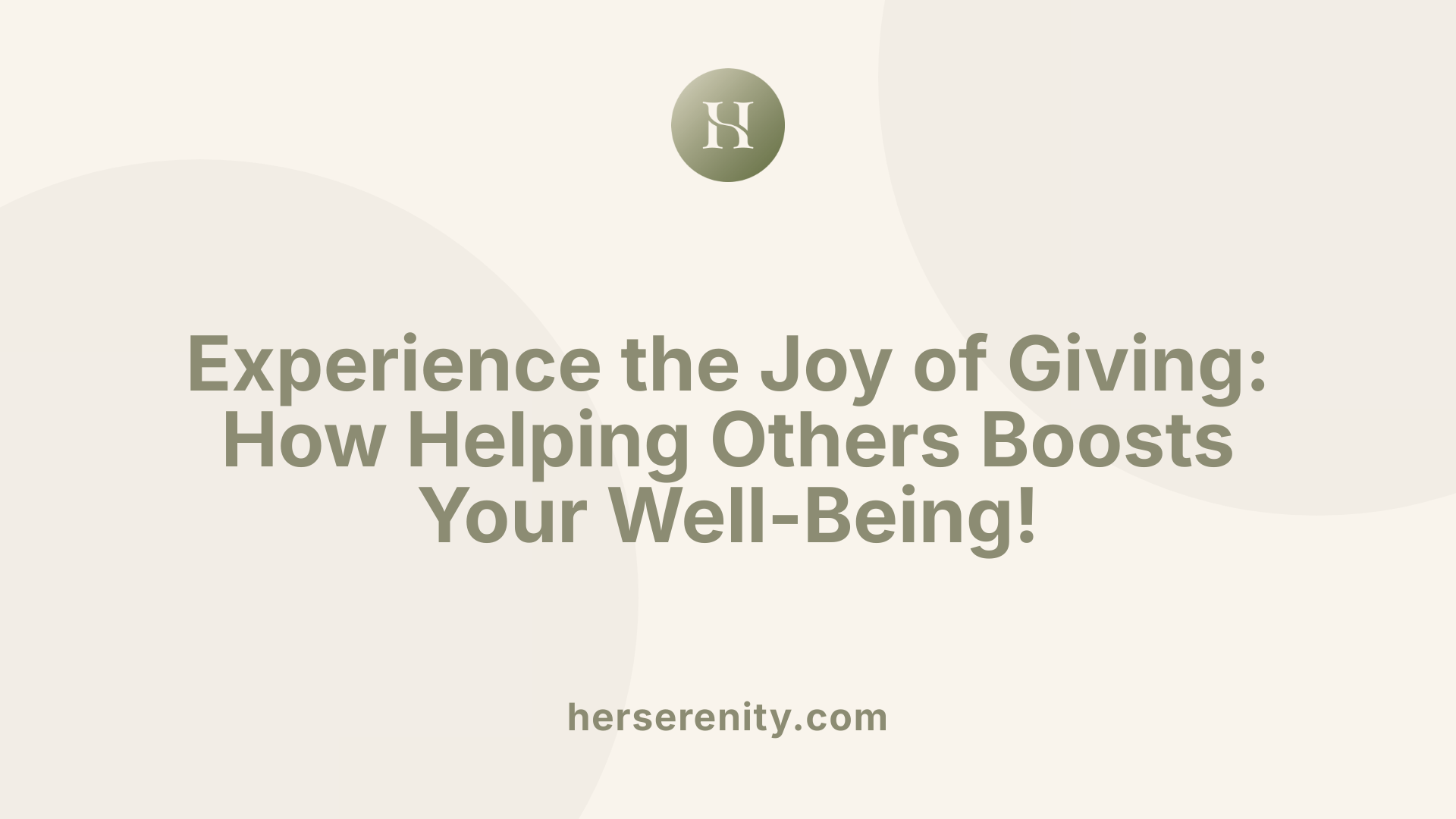 Experience the Joy of Giving: How Helping Others Boosts Your Well-Being!