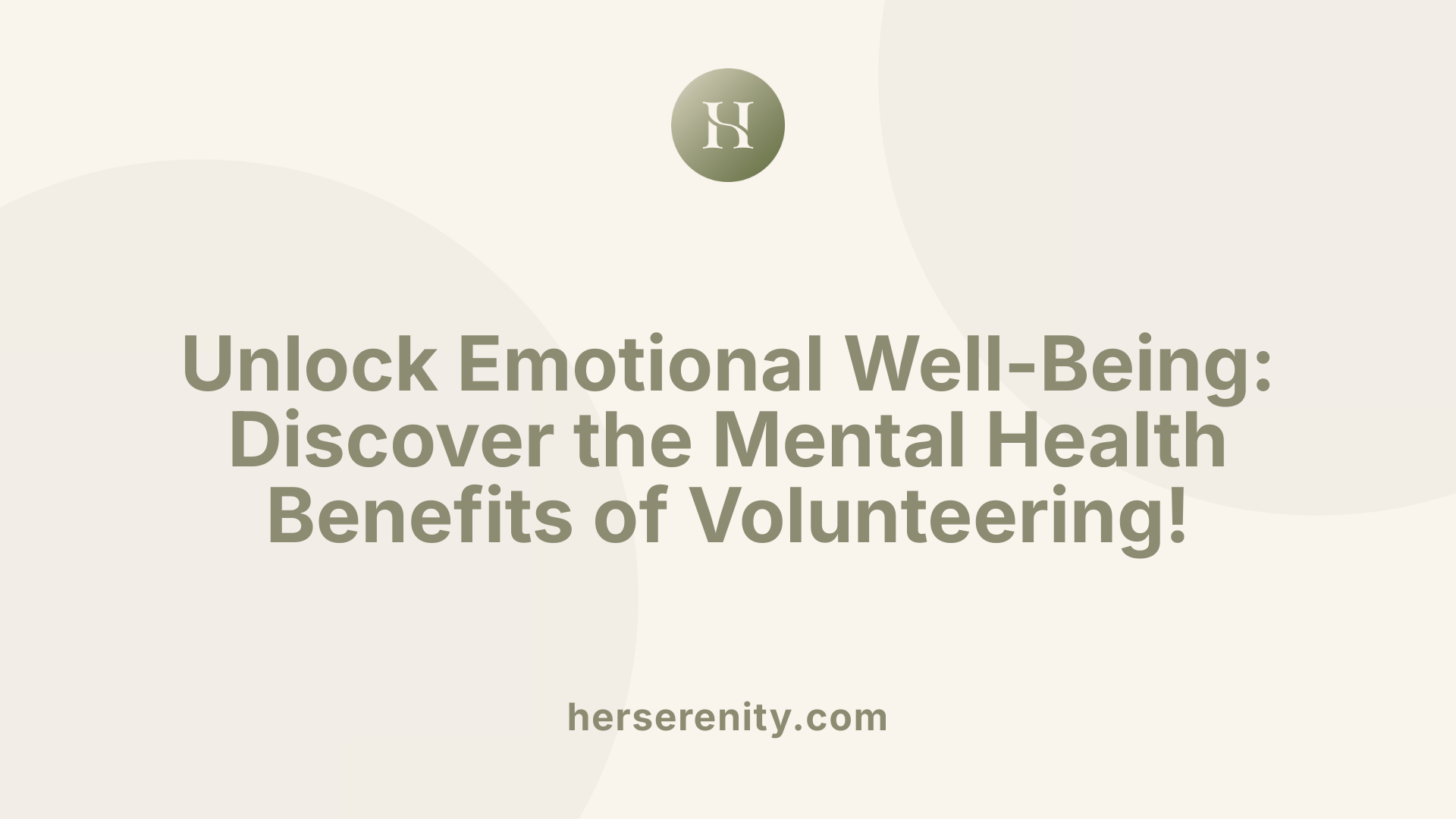 Unlock Emotional Well-Being: Discover the Mental Health Benefits of Volunteering!