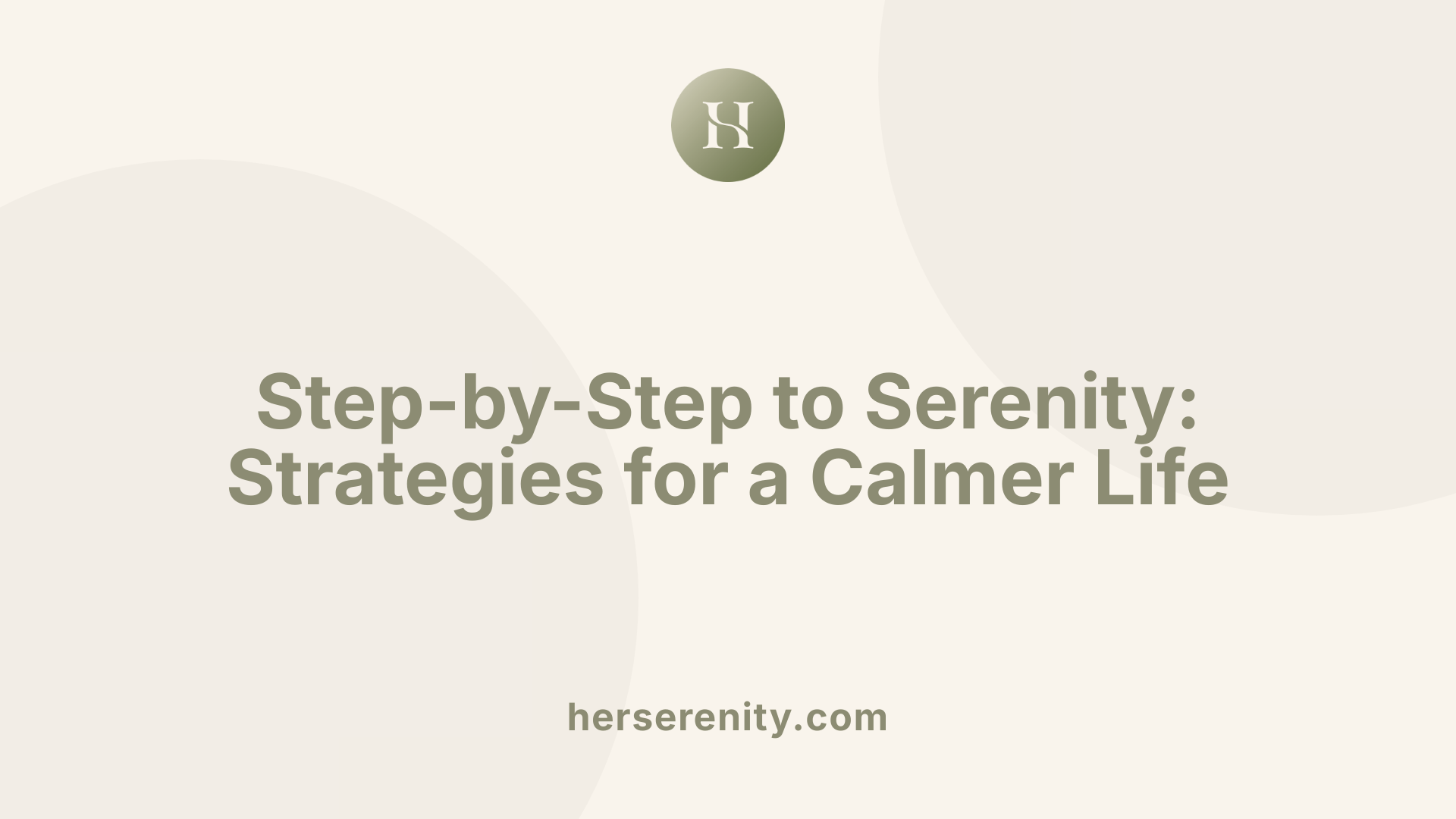 Step-by-Step to Serenity: Strategies for a Calmer Life
