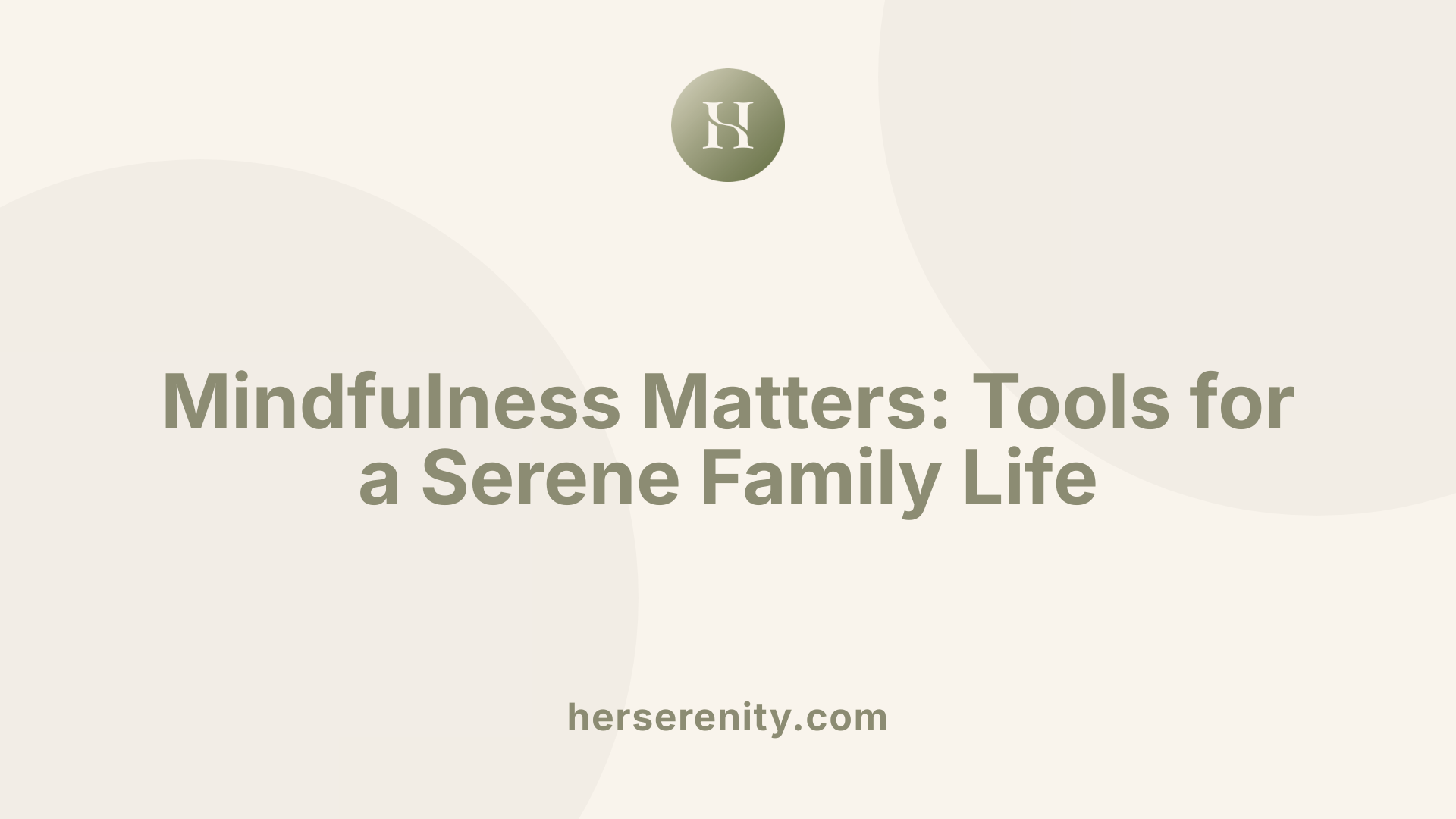 Mindfulness Matters: Tools for a Serene Family Life