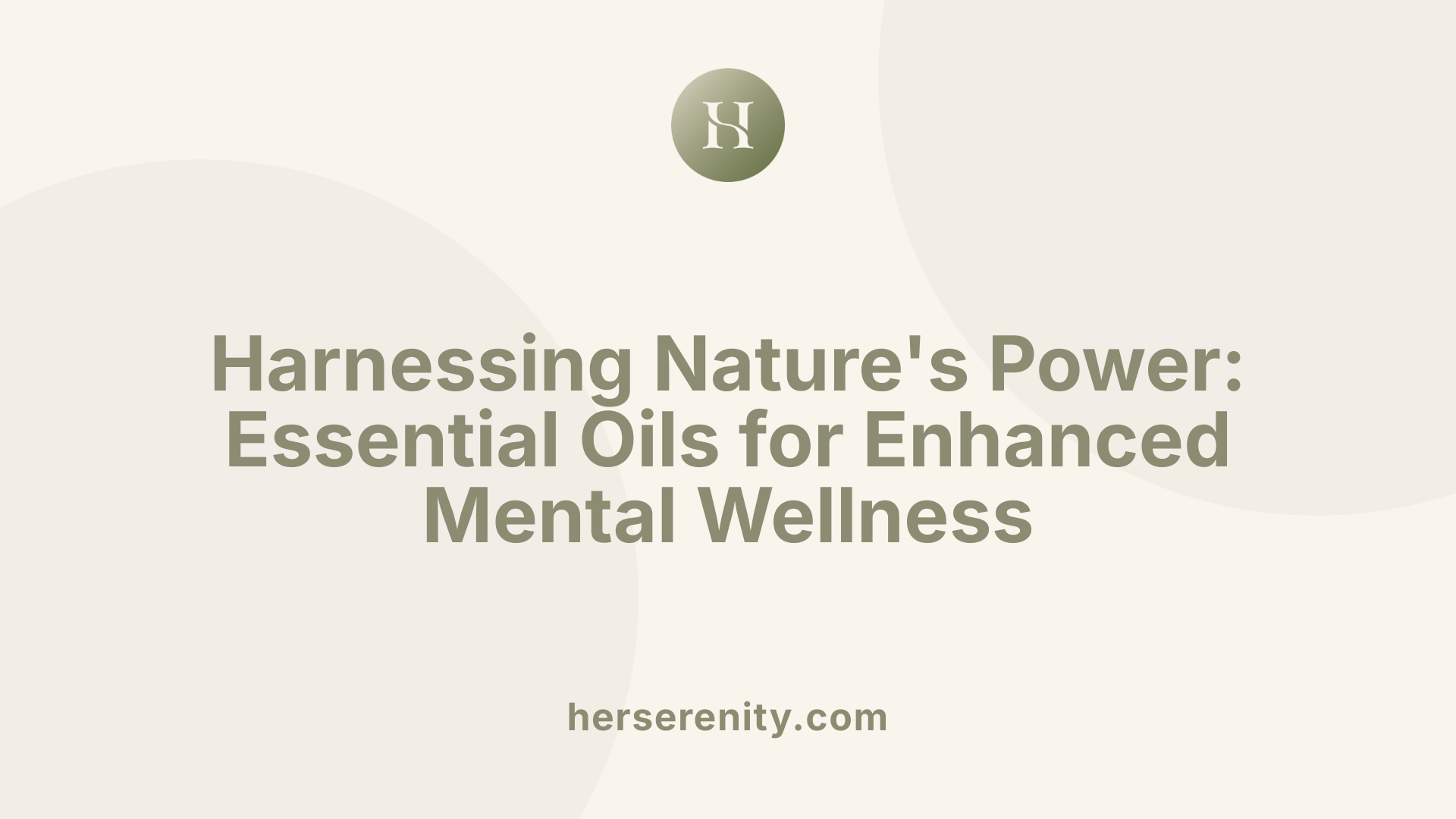 Harnessing Nature's Power: Essential Oils for Enhanced Mental Wellness